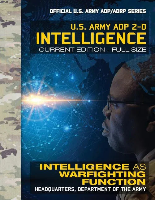 Intelligence: US Army ADP 2-0: Intelligence as Warfighting Function: Current, Full-Size Edition - Giant 8.5" x 11" Format - Official - Paperback
