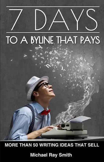 7 Days to a Byline That Pays - Paperback
