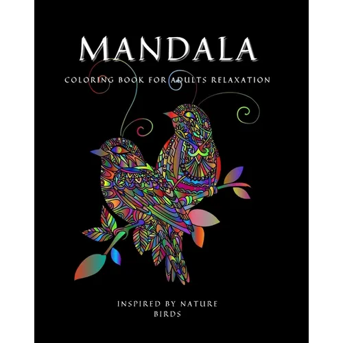 Mandala: Coloring Book for Relaxation Ι Stress Relieving Bird Designs Ι Amazing Mandala ready-to-color pages Ι M - Paperback