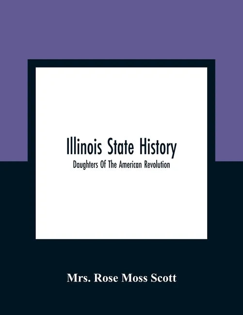 Illinois State History; Daughters Of The American Revolution - Paperback