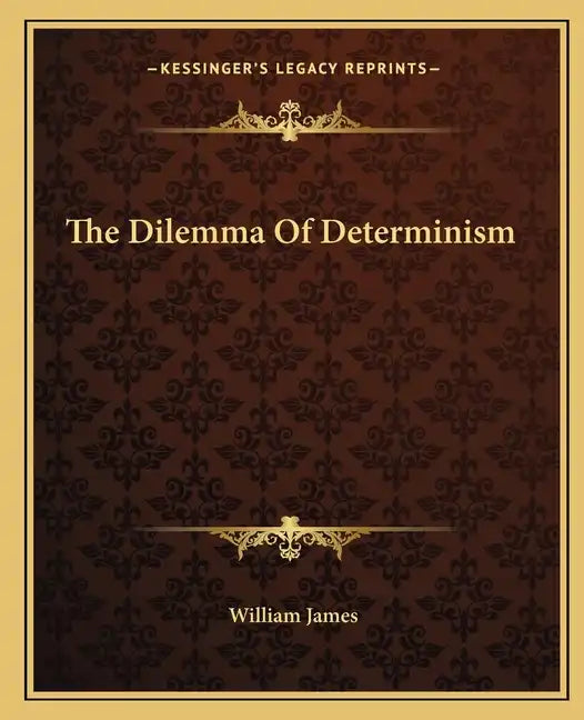 The Dilemma of Determinism - Paperback