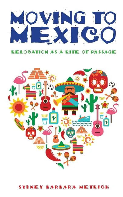 Moving to Mexico: Relocation as a Rite of Passage - Paperback