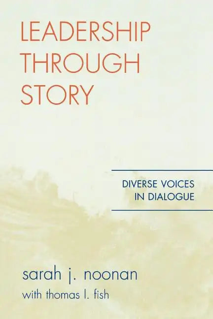 Leadership through Story: Diverse Voices in Dialogue - Paperback