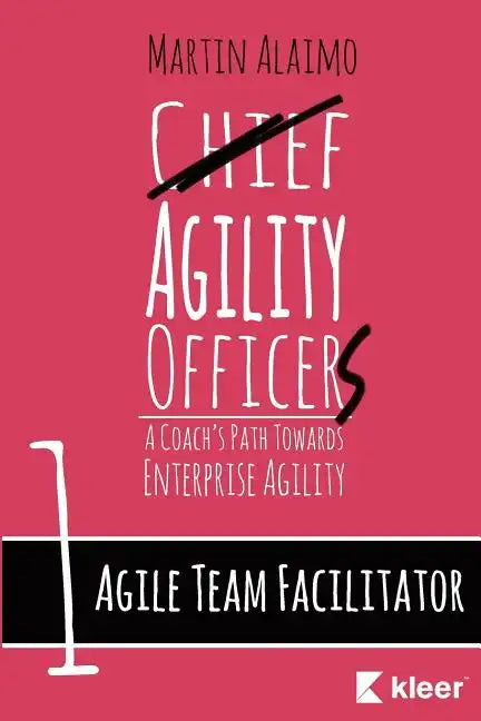 Agile Team Facilitator: A Coach's Path Towards Enterprise Agility - Paperback