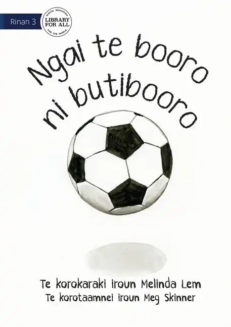 I Am A Soccer Ball - Ngai te booro ni butibooro (Te Kiribati) - Paperback