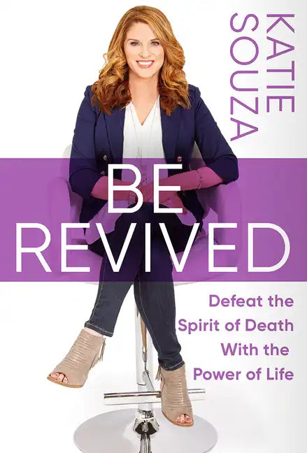 Be Revived: Defeat the Spirit of Death with the Power of Life - Paperback