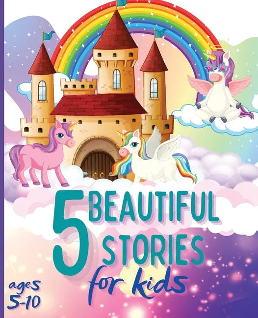 5 Beautiful Stories for Kids Ages 5-10: Colourful Illustrated Stories, Bedtime Children Story Book, Story Book for Boys and Girls - Paperback