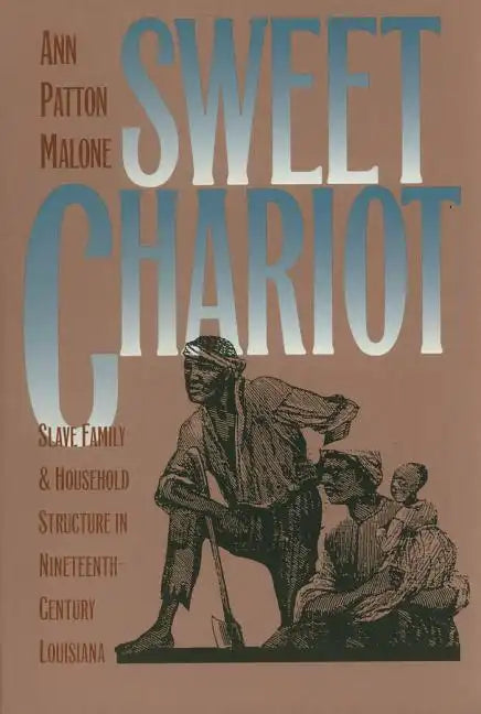 Sweet Chariot: Slave Family and Household Structure in Nineteenth-Century Louisiana - Paperback
