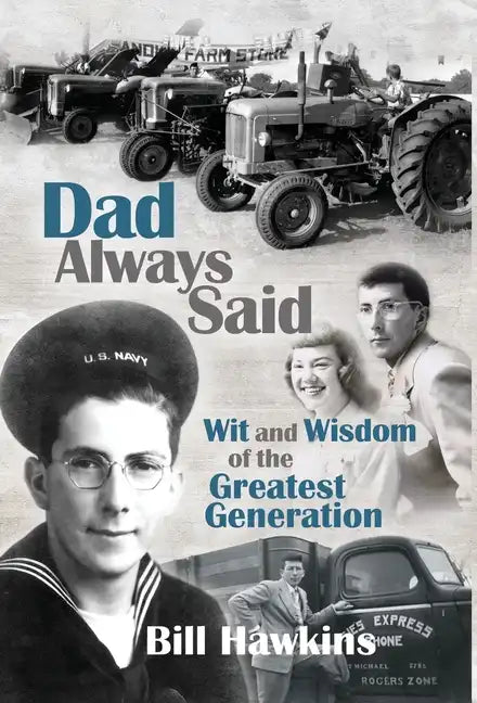Dad Always Said: Wit and Wisdom of the Greatest Generation - Hardcover