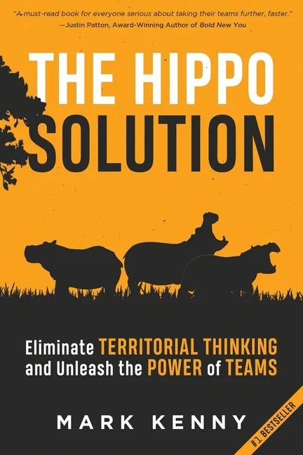 The Hippo Solution: Eliminate Territorial Thinking and Unleash the Power of Teams - Paperback