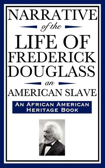 Narrative of the Life of Frederick Douglass, an American Slave: Written by Himself (an African American Heritage Book) - Hardcover