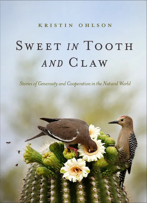 Sweet in Tooth and Claw: Stories of Generosity and Cooperation in the Natural World - Hardcover