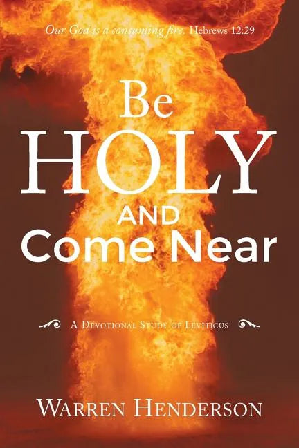 Be Holy and Come Near: A Devotional Study of Leviticus - Paperback