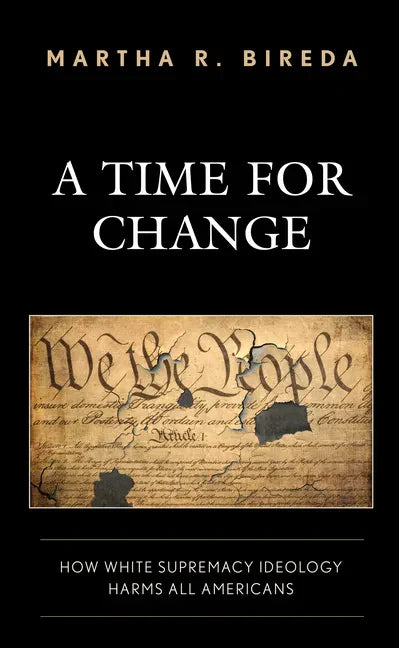 A Time for Change: How White Supremacy Ideology Harms All Americans - Hardcover