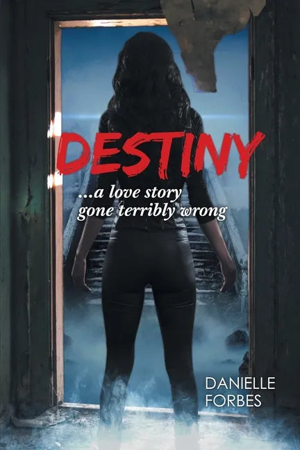 Destiny: A Love Story Gone Terribly Wrong - Paperback
