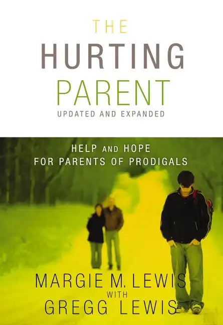 The Hurting Parent: Help for Parents of Prodigal Sons and Daughters - Paperback