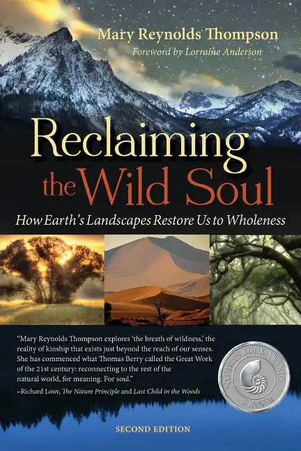 Reclaiming the Wild Soul: How Earth's Landscapes Restore Us to Wholeness - Paperback