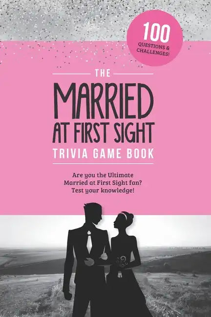 The Married at First Sight Game Book: Trivia for the Ultimate Fan of the TV Show! - Paperback