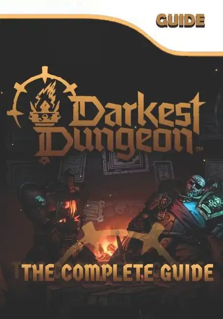 Darkest Dungeon 2 The Complete Guide: Tips, Tricks, & Winning Strategies - Paperback