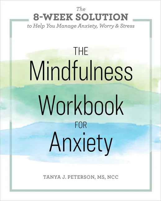The Mindfulness Workbook for Anxiety: The 8-Week Solution to Help You Manage Anxiety, Worry & Stress - Paperback