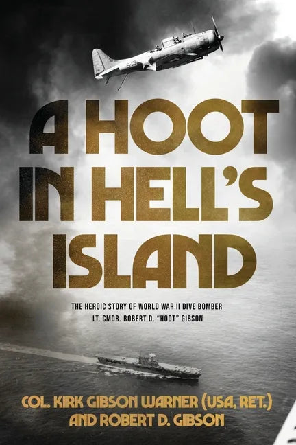 A Hoot in Hell's Island: The Heroic Story of World War II Dive Bomber Lt. Cmdr. Robert D. "Hoot" Gibson - Paperback