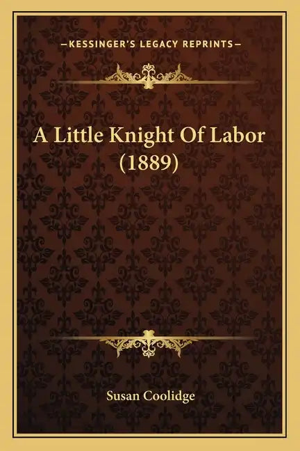 A Little Knight Of Labor (1889) - Paperback