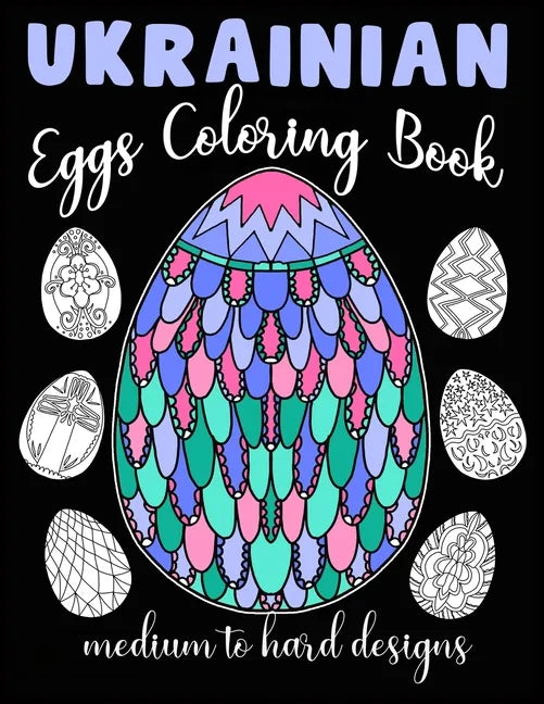 Ukrainian Eggs Coloring Book Medium To Hard Designs: Traditional Art To Relax And Get Creative - Paperback