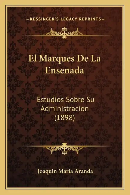 El Marques De La Ensenada: Estudios Sobre Su Administracion (1898) - Paperback