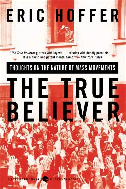 The True Believer: Thoughts on the Nature of Mass Movements - Paperback