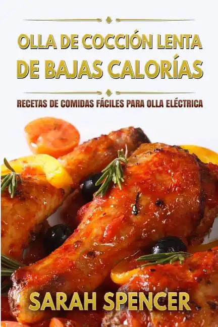 Olla de coccion lenta de Bajas Calorias: Recetas de Comidas fáciles para Olla Eléctrica - Paperback
