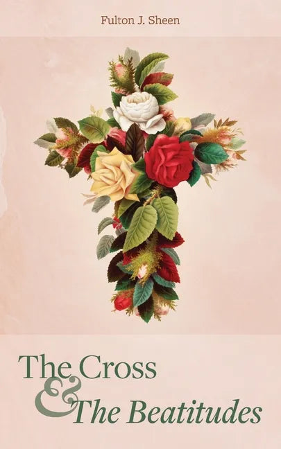 The Cross and the Beatitudes - Paperback