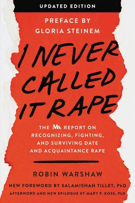 I Never Called It Rape: The Ms. Report on Recognizing, Fighting, and Surviving Date and Acquaintance Rape - Paperback