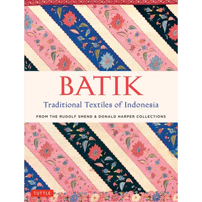 Batik, Traditional Textiles of Indonesia: From the Rudolf Smend & Donald Harper Collections - Hardcover