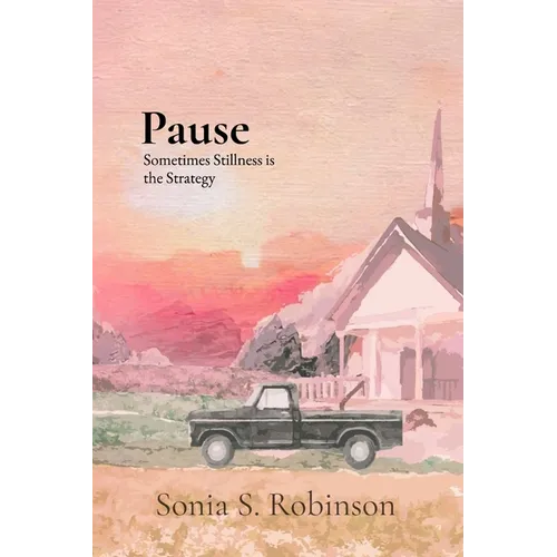 Pause: Sometimes Stillness is the Strategy - Paperback