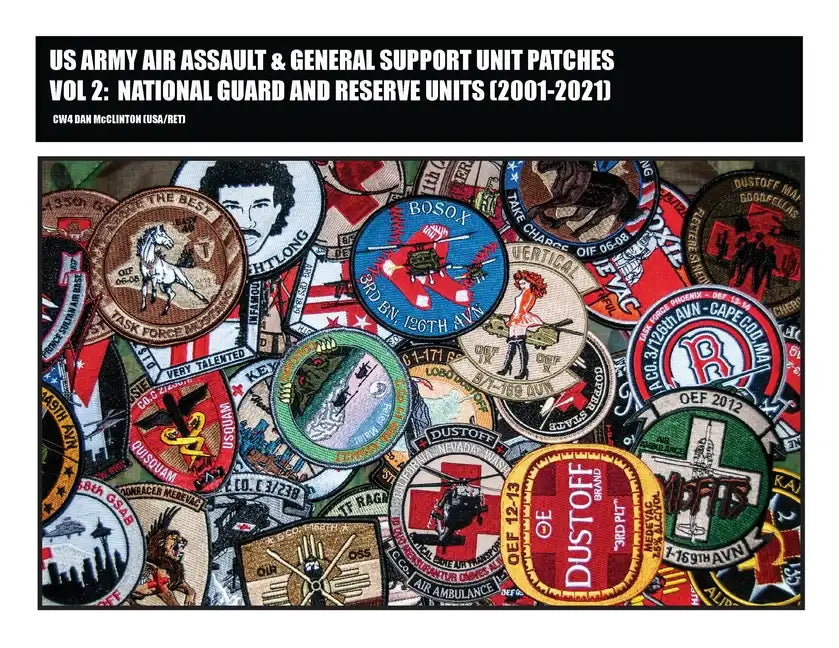 US Army Air Assault & General Support Unit Patches Volume 2: National Guard and Reserve Units (2001-2021) - Paperback