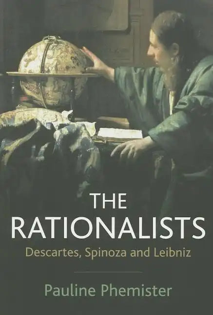 The Rationalists: Descartes, Spinoza and Leibniz - Paperback