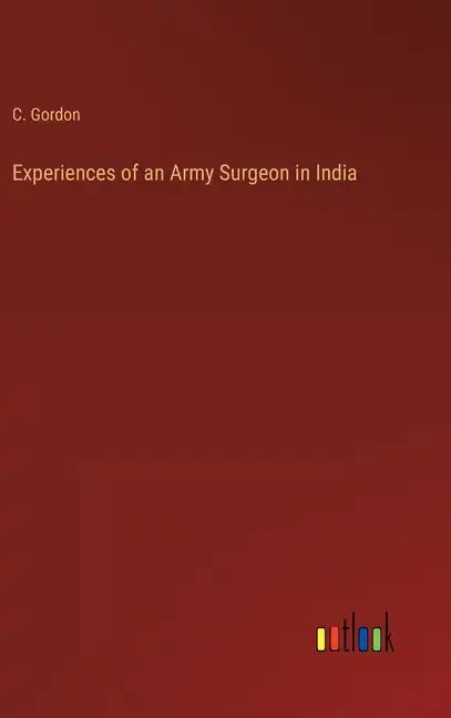 Experiences of an Army Surgeon in India - Hardcover