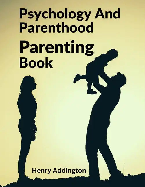 Psychology And Parenthood: Parenting Book - Paperback