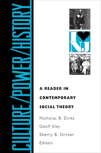 Culture/Power/History: A Reader in Contemporary Social Theory - Paperback