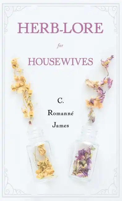Herb-Lore for Housewives - Hardcover