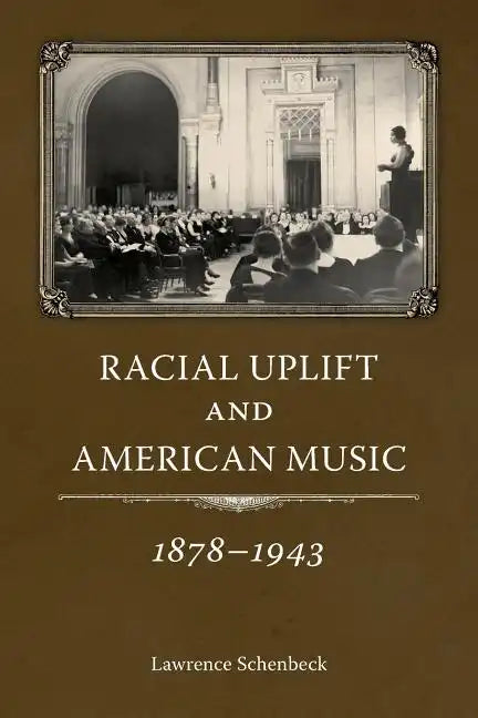 Racial Uplift and American Music, 1878-1943 - Paperback