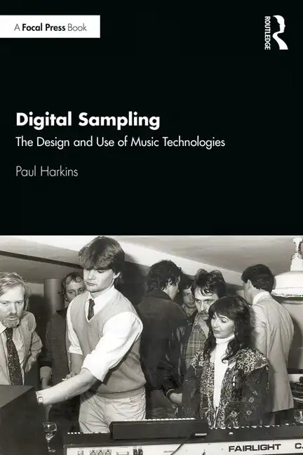 Digital Sampling: The Design and Use of Music Technologies - Paperback