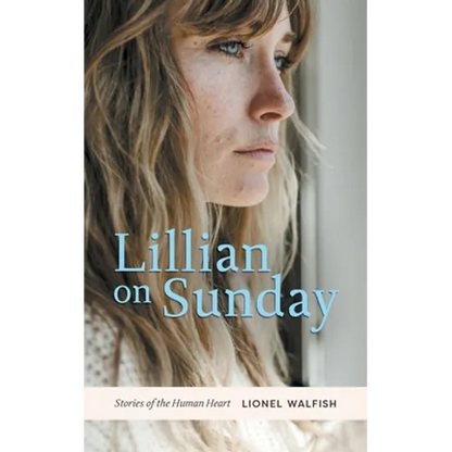 Lillian on Sunday: Stories of the Human Heart - Paperback