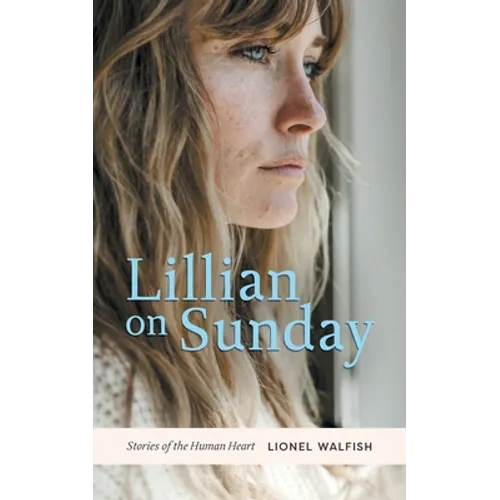 Lillian on Sunday: Stories of the Human Heart - Paperback
