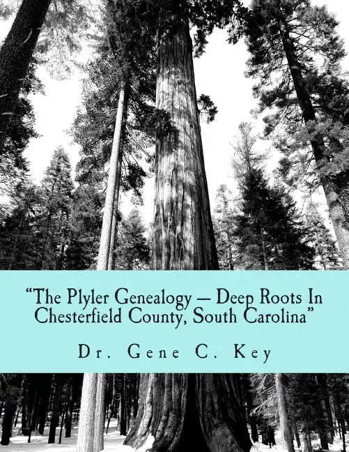 "The Plyler Genealogy --- Deep Roots In Chesterfield County, South Carolina": The Plyler Family - Paperback