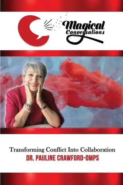 Magical Conversations: Discover the Magic That Transforms Conflict Into Collaboration - Paperback