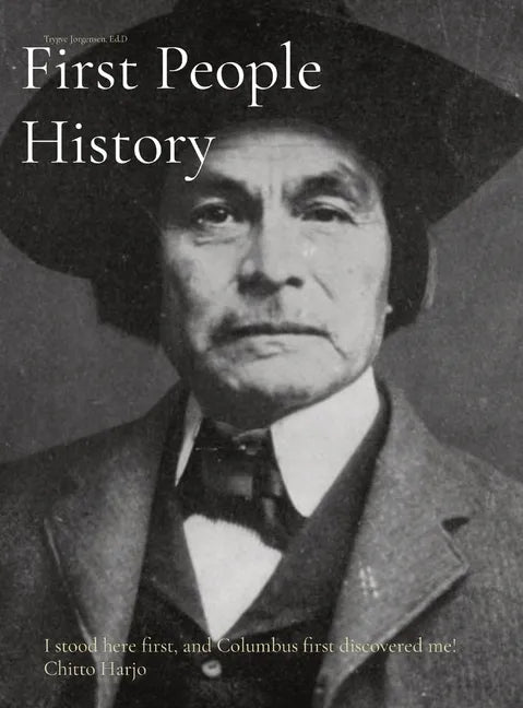 First People History: I stood here first, and Columbus first discovered me! Chitto Harjo - Hardcover