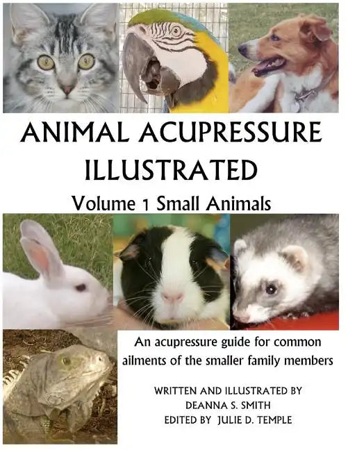 Animal Acupressure Illustrated: Volume 1 Small Animals - Paperback