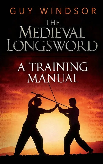 The Medieval Longsword: A Training Manual - Hardcover