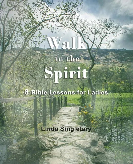 Walk In The Spirit: 8 Bible Lessons For Ladies - Paperback